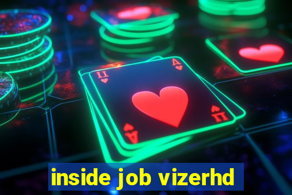 inside job vizerhd